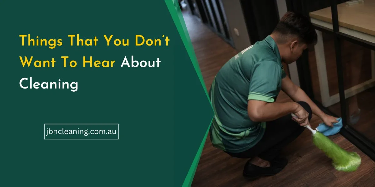 Things you don’t want to hear about cleaning