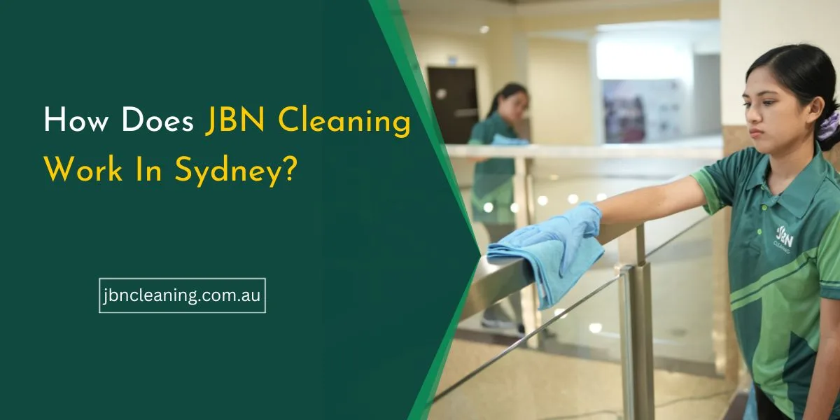 How Does JBN Cleaning Work Sydney