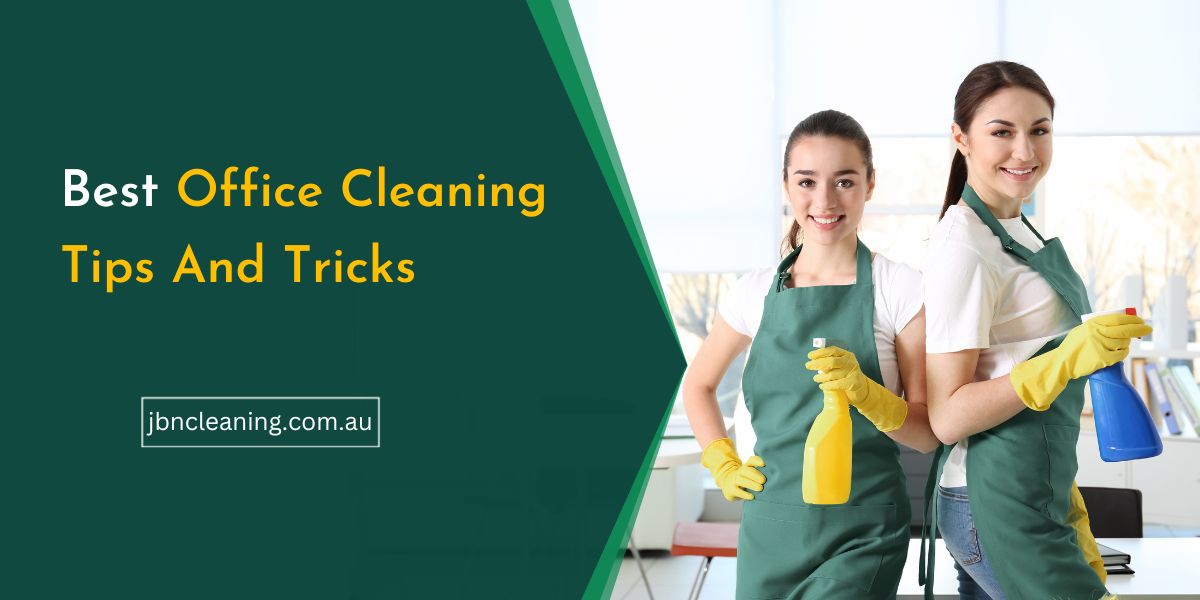 Office Cleaning Tips And Tricks In 2025 | JBN Cleaning