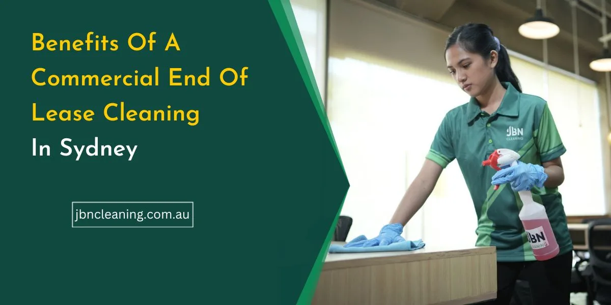 Benefits of commercial end of lease cleaning