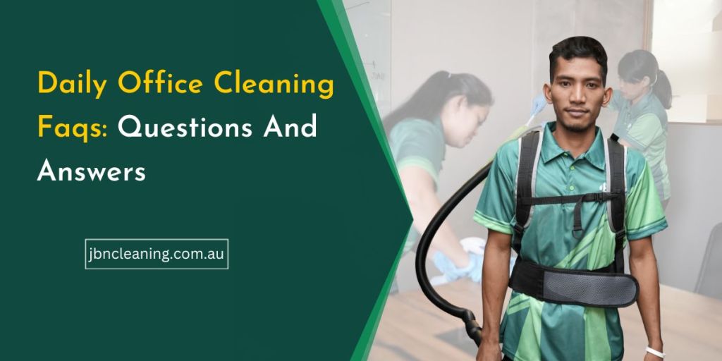 https://jbncleaning.com.au/wp-content/uploads/2023/11/daily-office-cleaning-faqs-1024x512.jpg