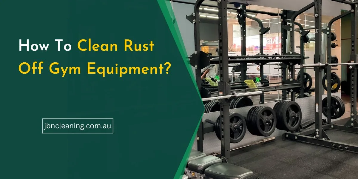 How To Clean Rust Off Gym Equipment?